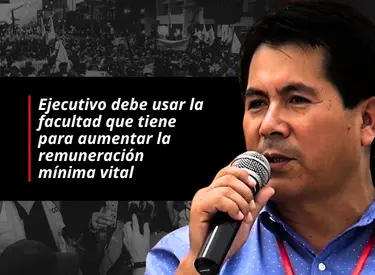 Ejecutivo debe usar la facultad que tiene para aumentar la RMV